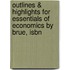 Outlines & Highlights For Essentials Of Economics By Brue, Isbn
