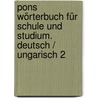 Pons Wörterbuch Für Schule Und Studium. Deutsch / Ungarisch 2 door Onbekend