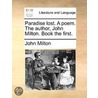 Paradise Lost. A Poem. The Author, John Milton. Book The First. door Onbekend