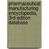 Pharmaceutical Manufacturing Encyclopedia, 3rd Edition Database