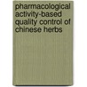 Pharmacological Activity-Based Quality Control Of Chinese Herbs door Yi-Tao Wang