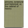 Pictures, Scriptural And Historical; Or, The Cabinet Of History door Rose Lawrence
