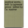 Poetical Works, With 'a Cypresse Grove.' Edited By L.E. Kastner by Leon Emile Kastner