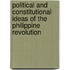 Political And Constitutional Ideas Of The Philippine Revolution