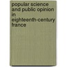 Popular Science and Public Opinion in Eighteenth-Century France door Michael R. Lynn