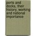 Ports And Docks, Their History, Working And National Importance