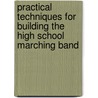 Practical Techniques For Building The High School Marching Band door K. Owens Ed.S. Davenport
