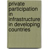 Private Participation In Infrastructure In Developing Countries door Harris Clive