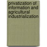 Privatization of Information and Agricultural Industrialization door Onbekend