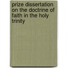 Prize Dissertation On The Doctrine Of Faith In The Holy Trinity door Charles Brooksbank