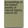 Proceedings Of The Boston Society Of Natural History, Volume 30 by History Boston Society