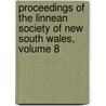 Proceedings Of The Linnean Society Of New South Wales, Volume 8 by Wales Linnean Society