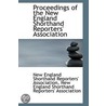 Proceedings Of The New England Shorthand Reporters' Association by New England Shorthand Rep Association
