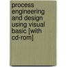 Process Engineering And Design Using Visual Basic [with Cd-rom] by Datta Arun