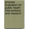 Process Evaluation For Public Health Interventions And Research door Allan Steckler