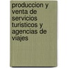 Produccion y Venta de Servicios Turisticos y Agencias de Viajes by Carlos Enrique Jimenez Abad