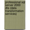 Professional Sql Server 2000 Dts (data Transformation Services) door Todd Robinson