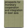 Prospects for Monetary Cooperation and Integration in East Asia door Ulrich Volz