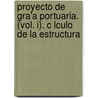Proyecto De Gra'a Portuaria. (Vol. I). C Lculo De La Estructura by Diego Manuel Cabrera Garcia