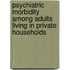 Psychiatric Morbidity Among Adults Living In Private Households