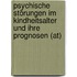 Psychische Störungen Im Kindheitsalter Und Ihre Prognosen (at)
