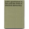 Public Governance In Asia And The Limits Of Electoral Democracy door Lok Sang Ho