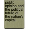 Public Opinion And The Political Future Of The Nation's Capital door Edward M. Meyers