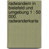 Radwandern in Bielefeld und Umgebung 1 : 50 000. Radwanderkarte door Onbekend