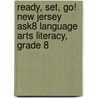 Ready, Set, Go! New Jersey Ask8 Language Arts Literacy, Grade 8 by Staff of Research Education Association