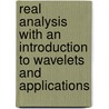 Real Analysis with an Introduction to Wavelets and Applications door Robert Gardner