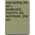 Real Writing 5th Ed + Bedford/st. Martin's Esl Workbook, 2nd Ed