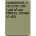 Recessional: A Victorian Ode (God of Our Fathers, Known of Old)