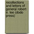 Recollections and Letters of General Robert E. Lee (Dodo Press)