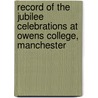 Record Of The Jubilee Celebrations At Owens College, Manchester by Josephine Laidler