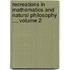 Recreations In Mathematics And Natural Philosophy ..., Volume 2