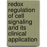 Redox Regulation of Cell Signaling and Its Clinical Application door Junji Yodoi