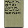 Rejected: The Story Of A Picture And Sunny A Red Cross Incident door Marie Corelli