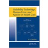 Reliability Technology, Human Error, and Quality in Health Care door Balbir S. Dhillon
