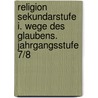 Religion Sekundarstufe I. Wege des Glaubens. Jahrgangsstufe 7/8 by Werner Trutwin