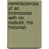 Reminiscences Of An Intercourse With Mr. Niebuhr, The Historian