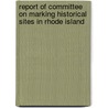 Report Of Committee On Marking Historical Sites In Rhode Island door Onbekend