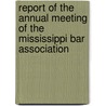 Report Of The Annual Meeting Of The Mississippi Bar Association door Mississippi Bar Association