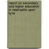Report On Secondary And Higher Education In Newcastle Upon Tyne by Sir Michael Sadler
