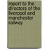 Report To The Directors Of The Liverpool And Manchester Railway