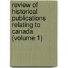 Review Of Historical Publications Relating To Canada (Volume 1) door University of Toronto