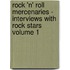 Rock 'n' Roll Mercenaries - Interviews With Rock Stars Volume 1