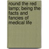 Round The Red Lamp; Being The Facts And Fancies Of Medical Life by Sir Arthur Conan Doyle