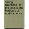 Sailing Directions For The Coasts And Harbours Of North America door Michael Blachford