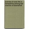 Scenes Of Rural Life In Hampshire Among The Manors Of Bramshott door William Wolfe Capes
