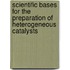 Scientific Bases For The Preparation Of Heterogeneous Catalysts